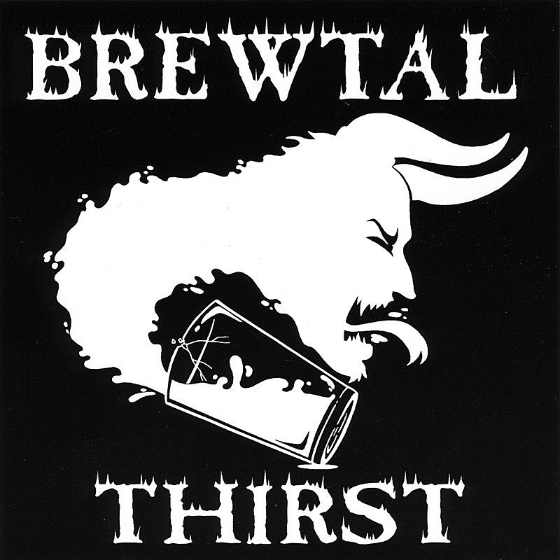 Brewtal Thirst/Unquenchable Ep